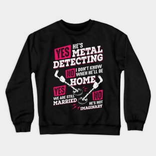 Funny Metal Detecting Detectorist Wife Gift Crewneck Sweatshirt